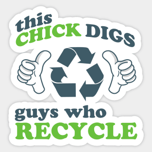 This Chick Digs Guys Who Recycle Sticker